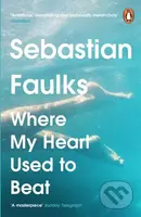 Where My Heart Used to Beat - Sebastian Faulks