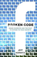 Broken Code (Inside Facebook and the fight to expose its toxic secrets) - kniha z kategorie Odborné a naučné