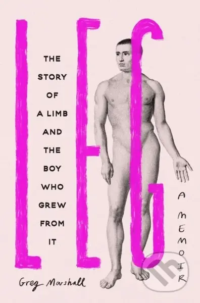 Leg (The Story of a Limb and the Boy Who Grew from It) - kniha z kategorie Humanitní a společenské vědy