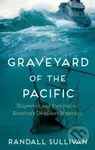 Graveyard of the Pacific (Shipwreck and Survival on America’s Deadliest Waterway) - kniha z kategorie Historie