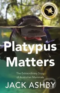 Platypus Matters (The Extraordinary Story of Australian Mammals) - kniha z kategorie Humanitní a společenské vědy