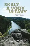 Skály a vody Vltavy (Geologický a vodácký průvodce naší národní řekou od šumavských pramenů až k mělnickému ústí) - kniha z kategorie Geologie