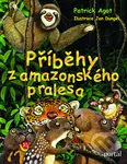 Příběhy z amazonského pralesa - Patrik Agot, Jan Dungel (Ilustrácie) - kniha z kategorie Naučné knihy