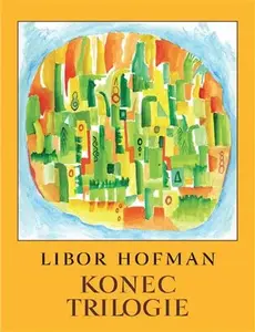 Konec trilogie - Libor Hofman