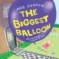 The Biggest Balloon - Meg Jansen