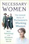 Necessary Women - Dr Elizabeth Hallam Smith, Dr Mari Takayanagi