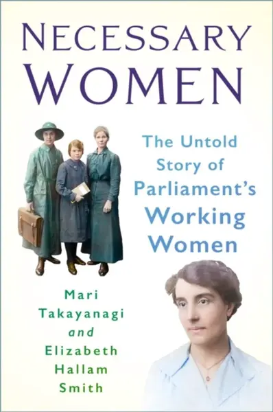 Necessary Women - Dr Elizabeth Hallam Smith, Dr Mari Takayanagi