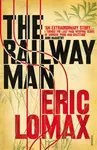 The Railway Man - Lomax Eric
