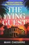 The Lying Guest - Mahi Cheshire