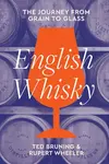 English Whisky - Rupert Wheeler, Ted Bruning