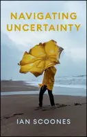 Navigating Uncertainty - Ian  Scoones
