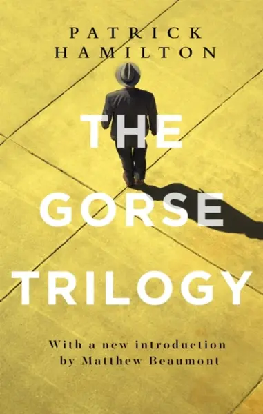 The Gorse Trilogy - Patrick Hamilton