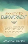 Anxiety to Empowerment - Amanda Huggins