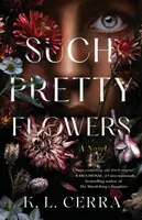 Such Pretty Flowers - K.L. Cerra