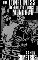 The Loneliness of the Electric Menorah - Aaron Cometbus