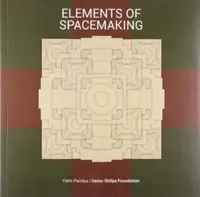 Elements of Spacemaking - Yatin Pandya