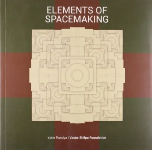 Elements of Spacemaking - Yatin Pandya