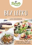 Fit recepty: Bez lepku (Výber 100 najlepších fit receptov bez lepku) - kniha z kategorie Diety a zdravá výživa