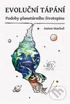 Evoluční tápání (Podoby planetárního životopisu) - Anton Markoš - kniha z kategorie Fyzická a biologická antropologie