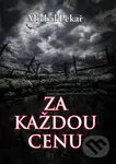 Za každou cenu - Michal Pekař