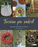 Tvoríme pre radosť (Kreatívne inšpirácie na celý rok) - kniha z kategorie Ruční práce