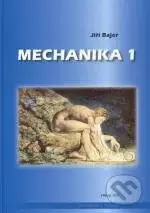 Mechanika 1. (3., doplněné vydání) - Jiří Bajer