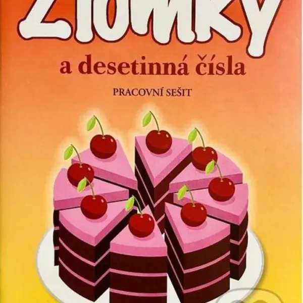 Zlomky a desetinná čísla (PS A5 (dort a třešně)) - kniha z kategorie 1. stupeň