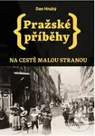 Pražské příběhy 1: Na cestě Malou stranou (Na cestě Malou stranou) - Dan Hrubý