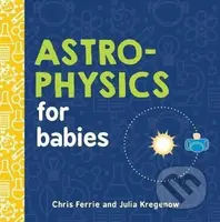 Astrophysics for Babies - Julia Kregenow, Chris Ferrie - kniha z kategorie Pro děti