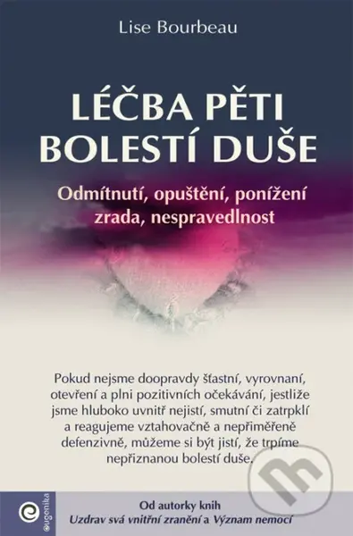 Léčba pěti bolestí duše (Odmítnutí, opuštění, ponížení, zrada, nespravedlnost) - kniha z kategorie Psychologie