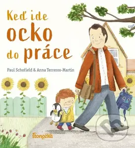Keď ide ocko do práce - Anna Terreros-Martin, Paul Schofield