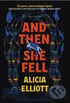 And Then She Fell - Alicia Elliott
