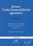 Konec České konsolidační agentury (Sborník textů) - kolektív