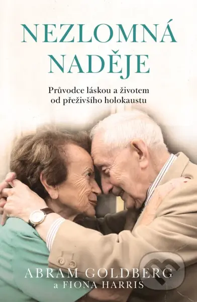 Nezlomná naděje (Průvodce láskou a životem od přeživšího holocaust) - kniha z kategorie Beletrie