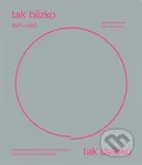 Tak blízko, tak daleko. České umění 1947-1960 v mezinárodních sociokulturních souvislostech. - kniha z kategorie Dějiny a teorie umění
