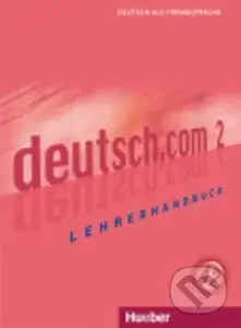 deutsch.com 2 (Lehrerhandbuch) - Anta Kursisa, Lina Pilypaityte, Erna Szakaly - kniha z kategorie Jazykové učebnice a slovníky