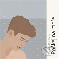 Počkej na moře - Veronika Opatřilová - audiokniha z kategorie Společenská beletrie