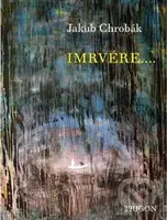 Imrvére.... - Jakub Chrobák - kniha z kategorie Poezie
