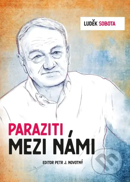 Luděk Sobota: Paraziti mezi námi - Petr J. Novotný, Luděk Sobota - kniha z kategorie Životopisy