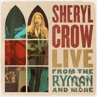 Sheryl Crow: Live From The Ryman And More (2 CD) - Sheryl Crow