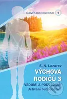 Člověk budoucnosti 4 (Výchova rodičů 3) (Vědomí a podvědomí. Uctívání budoucnosti) - kniha z kategorie Spiritualita