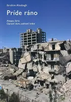 Príde ráno (Aleppo, Sýria - Opraviť dom, uzdraviť srdce.) - kniha z kategorie Křesťanství