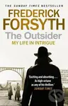 The Outsider (My Life in Intrigue) - Frederick Forsyth
