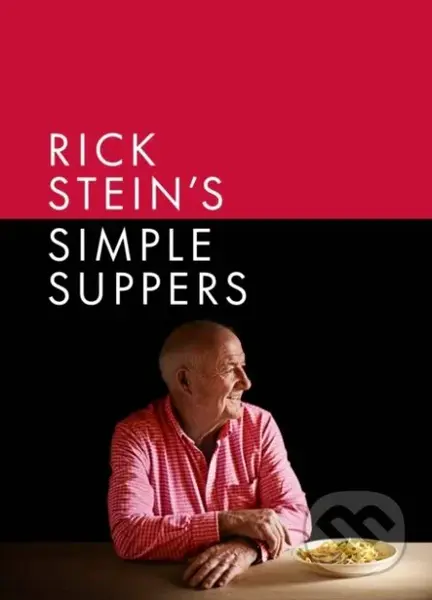Rick Stein's Simple Suppers (A brand-new collection of over 120 easy recipes) - kniha z kategorie Od známých osobností