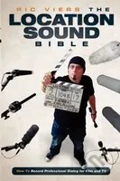 The Location Sound Bible (How to Record Professional Dialog for Film and TV) - kniha z kategorie Film