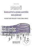 Proč školství a jeho aktéři selhávají (Kognitivní krajiny a nacionalismus) - kniha z kategorie Pedagogika