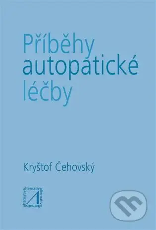 Příběhy autopatické léčby - Jiří Čehovský - kniha z kategorie Alternativní medicína