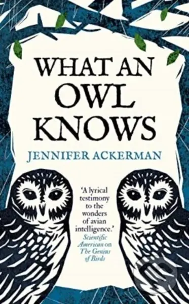 What an Owl Know (The New Science of the World’s Most Enigmatic Birds) - kniha z kategorie Biologie