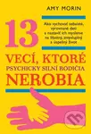 13 vecí, ktoré psychicky silní rodičia nerobia (Ako vychovať sebaisté, vyrovnané deti a nastaviť ich myslenie na šťastný, zmysluplný a úspešný život)…