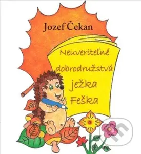 Neuveriteľné dobrodružstvá ježka Feška - Jozef Čekan - kniha z kategorie Pohádky